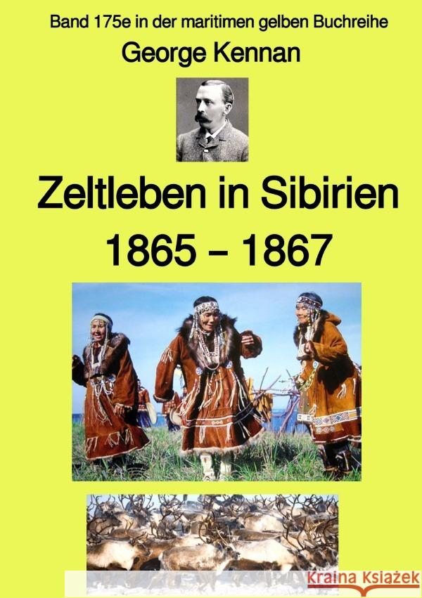 maritime gelbe Reihe bei Jürgen Ruszkowski / Zeltleben in Sibirien - 1865 - 1867 - Band 175e in der maritimen gelben Buchreihe - bei Jürgen Ruszkowski Kennan, George 9783754927663