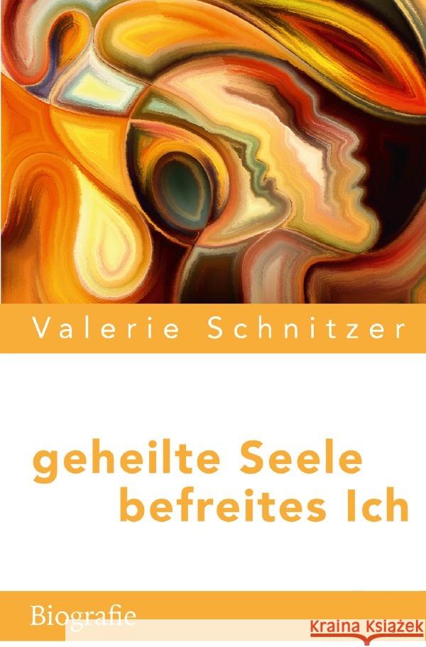 geheilte Seele - befreites Ich Schnitzer, Valerie 9783754928370