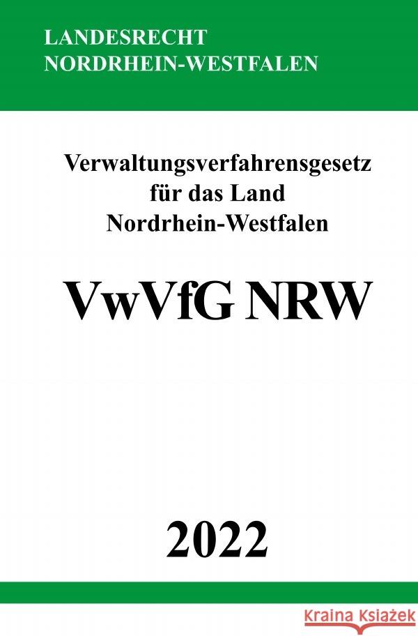 Verwaltungsverfahrensgesetz für das Land Nordrhein-Westfalen VwVfG NRW 2022 Studier, Ronny 9783754929735 epubli