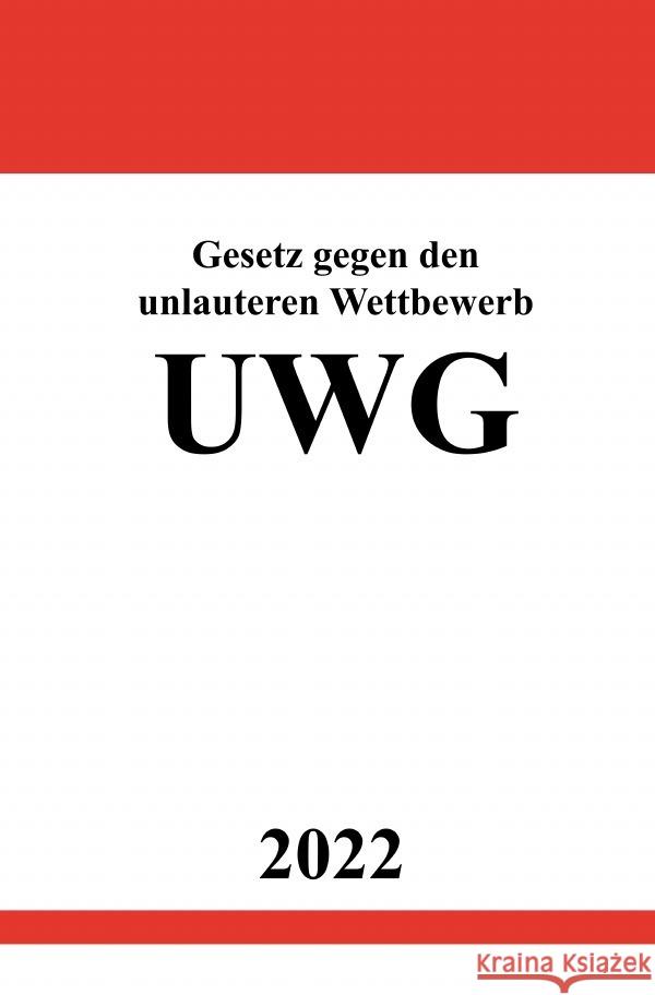 Gesetz gegen den unlauteren Wettbewerb UWG 2022 Studier, Ronny 9783754931257 epubli