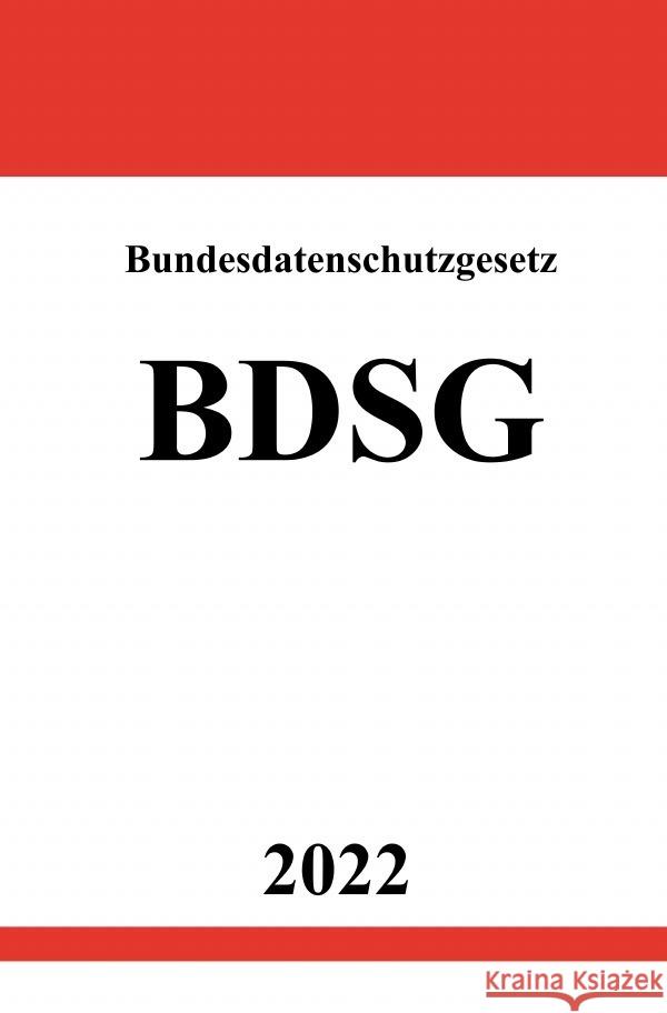 Bundesdatenschutzgesetz BDSG 2022 Studier, Ronny 9783754931455 epubli