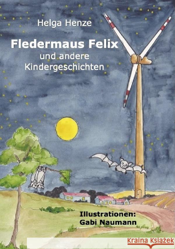 Fledermaus Felix und andere Kindergeschichten Henze, Helga 9783754931899