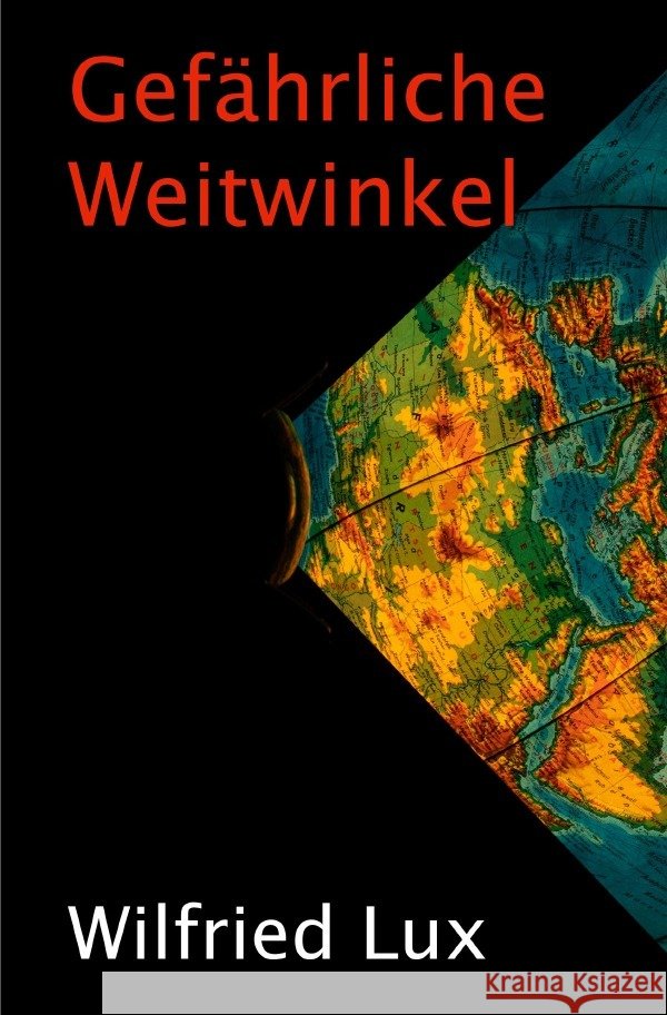 Gefährliche Weitwinkel Lux, Wilfried 9783754932261