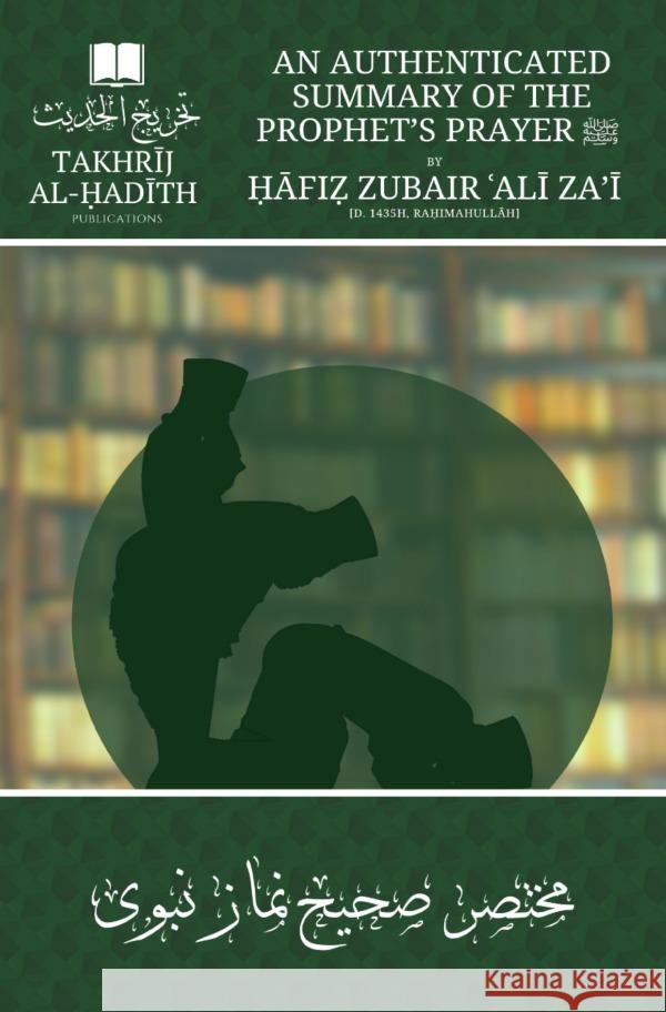 An Authenticated Summary of the Prophet's Prayer Ali Za'i [rahimahullah], Hafiz Zubair 9783754932414 epubli