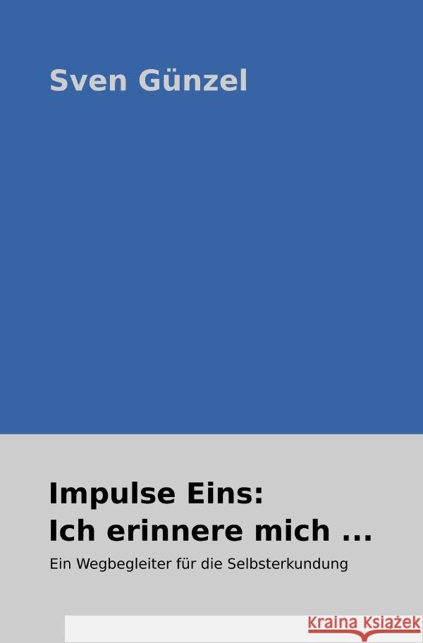 Impulse Eins: Ich erinnere mich ... Günzel, Sven 9783754932469