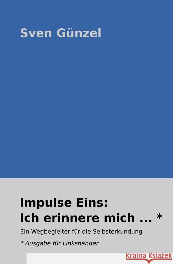 Impulse Eins: Ich erinnere mich * Ausgabe für Linkshänder Günzel, Sven 9783754932827