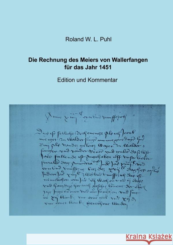 Die Rechnung des Meiers von Wallerfangen für das Jahr 1451 Puhl, Roland W. L. 9783754932957 epubli