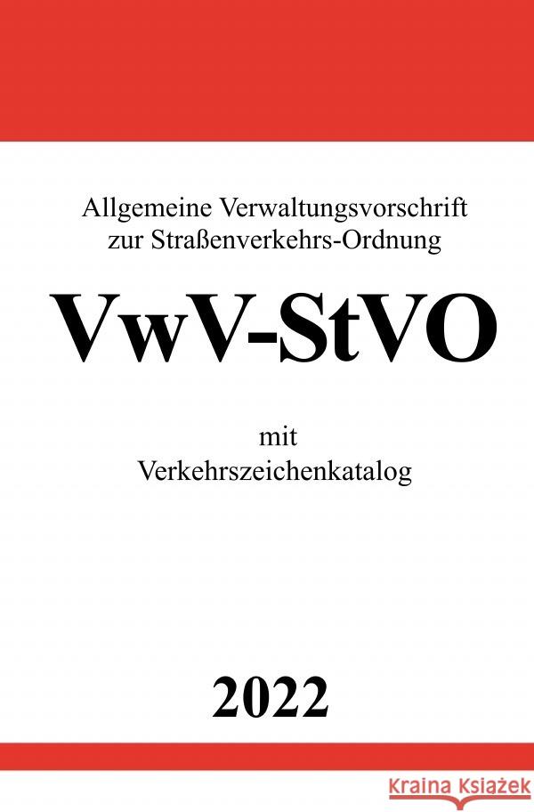 Allgemeine Verwaltungsvorschrift zur Straßenverkehrs-Ordnung VwV-StVO 2022 Studier, Ronny 9783754934852