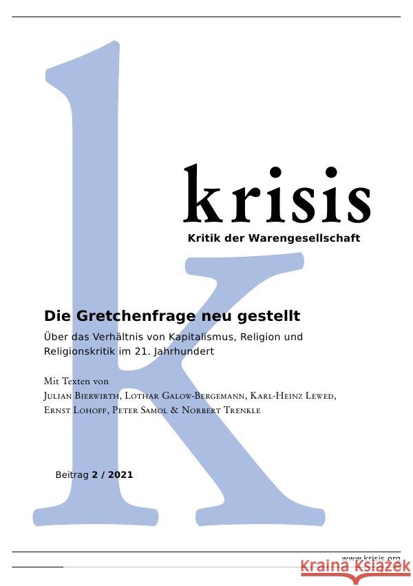 Krisis - Beiträge zur Kritik der Warengesellschaft / Die Gretchenfrage neu gestellt - Krisis 2/2021 Trenkle, Norbert, Lohoff, Ernst, Bierwirth, Julian 9783754938416