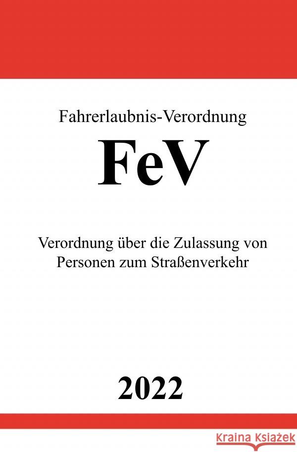 Fahrerlaubnis-Verordnung FeV 2022 Studier, Ronny 9783754939109 epubli