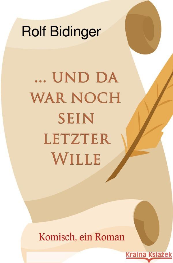 ... und da war noch sein letzter Wille Bidinger, Rolf 9783754939307