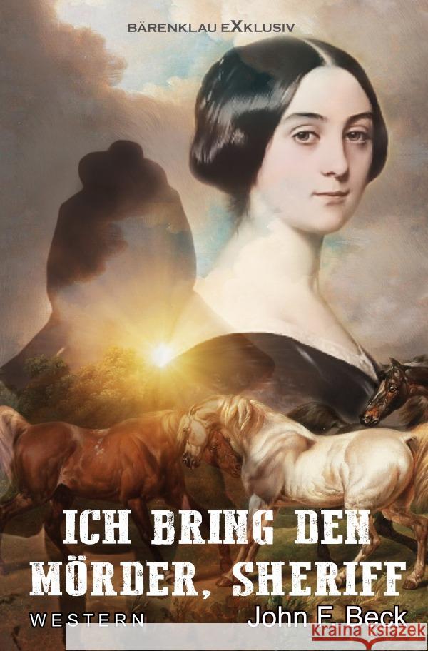 Ich bring den Mörder, Sheriff Beck, John F. 9783754940105 epubli