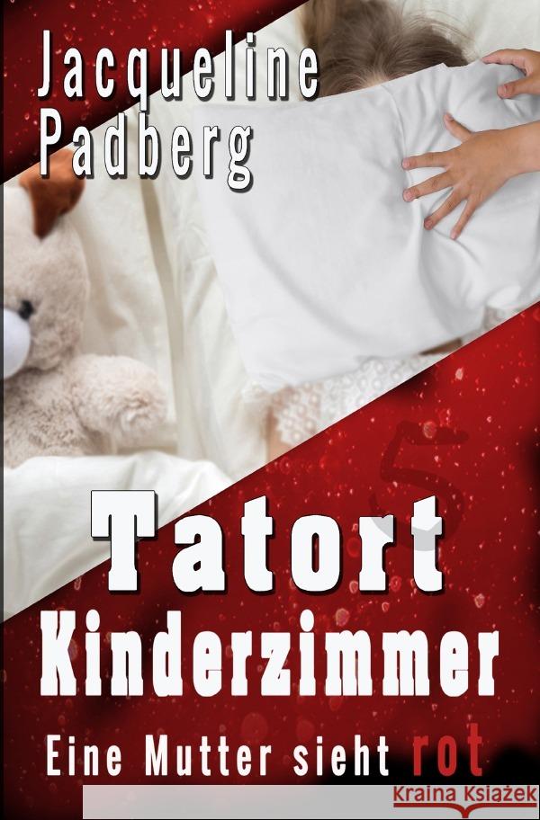 Tatort Kinderzimmer Padberg, Jacqueline 9783754940594 epubli
