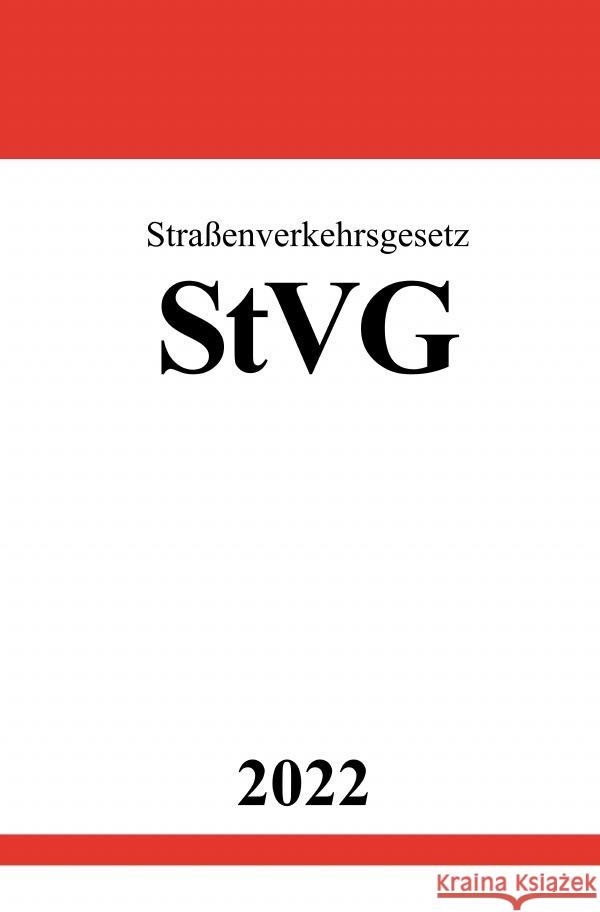 Straßenverkehrsgesetz StVG 2022 Studier, Ronny 9783754940761 epubli