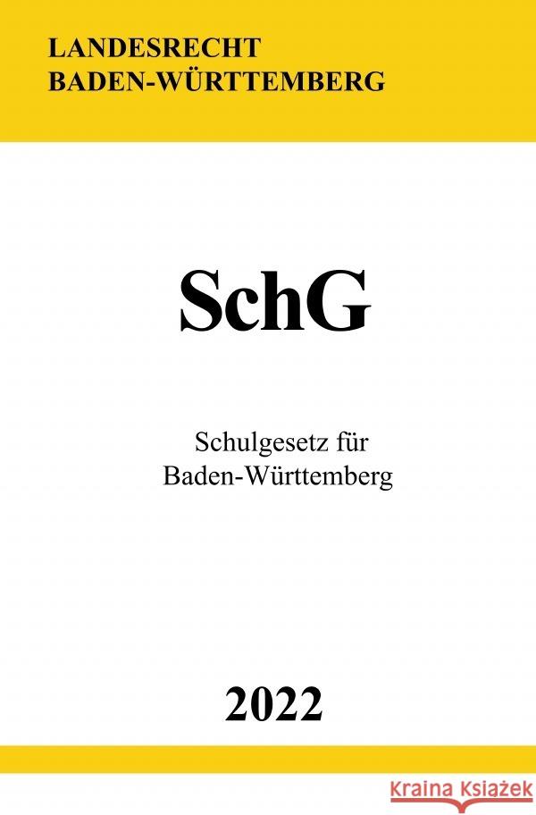 Schulgesetz für Baden-Württemberg SchG 2022 Studier, Ronny 9783754941515