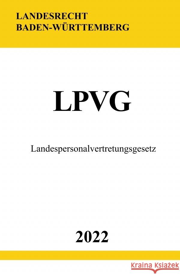 Landespersonalvertretungsgesetz LPVG 2022 (Baden-Württemberg) Studier, Ronny 9783754941669 epubli