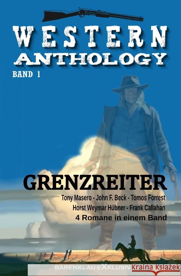 Western-Anthology Band 1: Grenzreiter Masero, Tony, Beck, John F., Forrest, Tomos 9783754942383 epubli