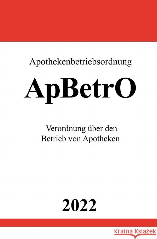 Apothekenbetriebsordnung ApBetrO 2022 Studier, Ronny 9783754943212 epubli