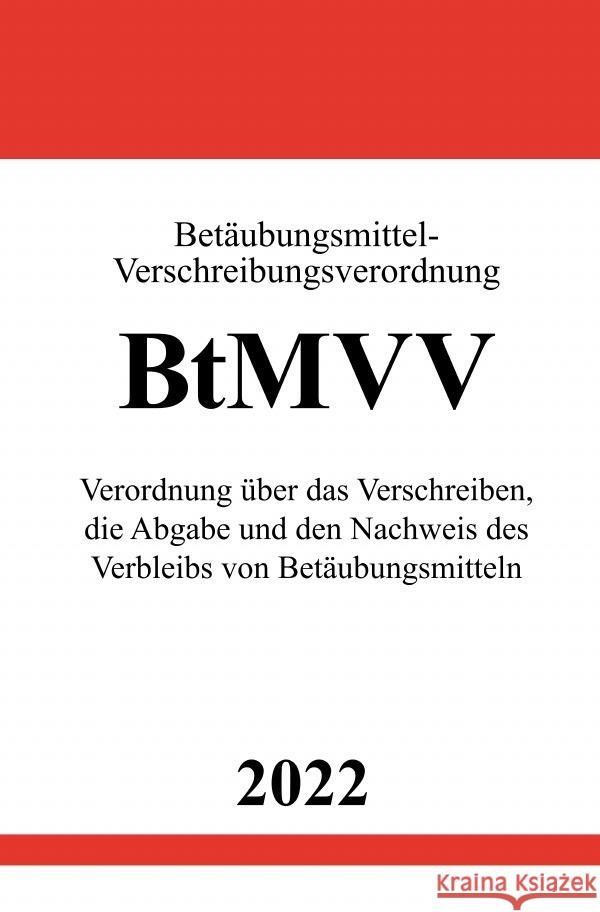 Betäubungsmittel-Verschreibungsverordnung BtMVV 2022 Studier, Ronny 9783754943267