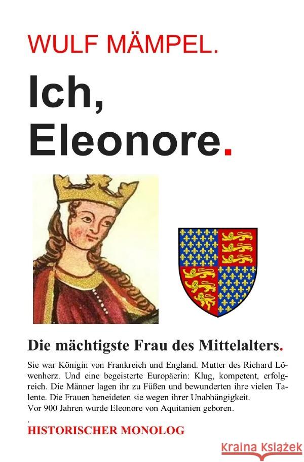 Ich, Eleonore. Die mächtigste Frau des Mittelalters. Mämpel, Wulf 9783754943489