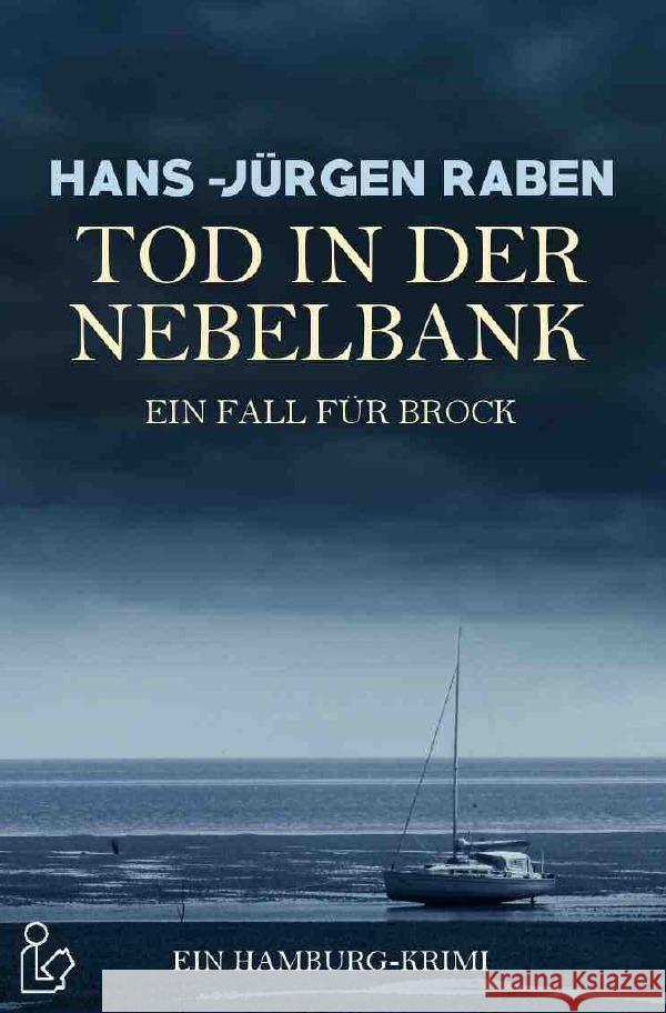 TOD IN DER NEBELBANK - EIN FALL FÜR BROCK Raben, Hans-Jürgen 9783754944646