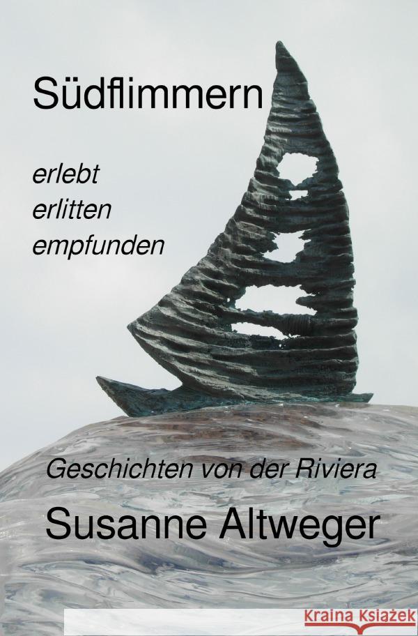 Südflimmern Altweger, Susanne 9783754944912 epubli