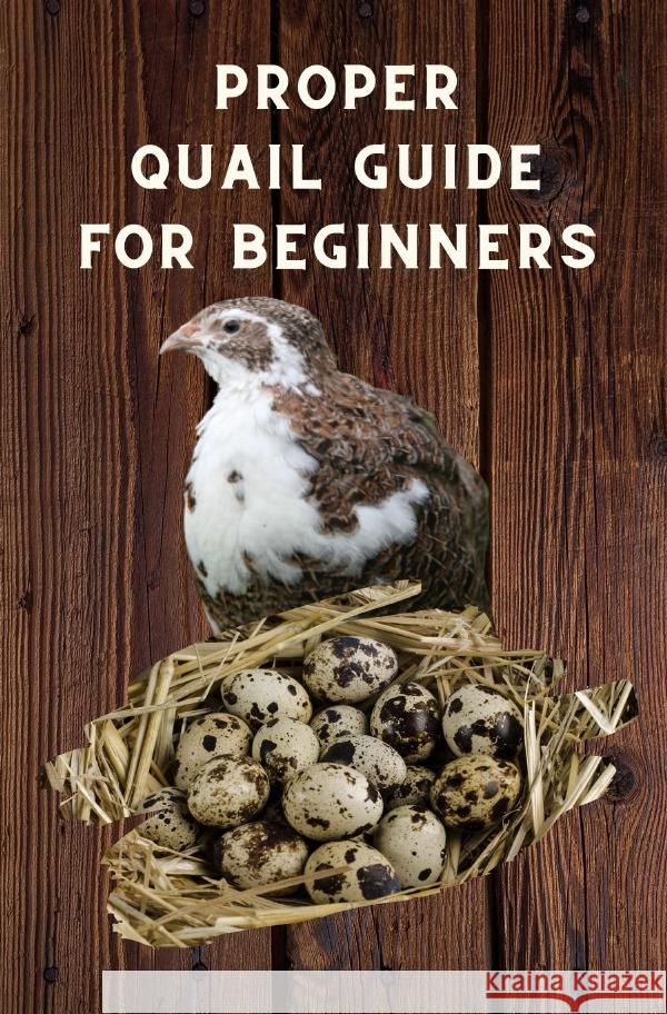 Proper Quail Guide for Beginners Hawk, Thorsten 9783754945124