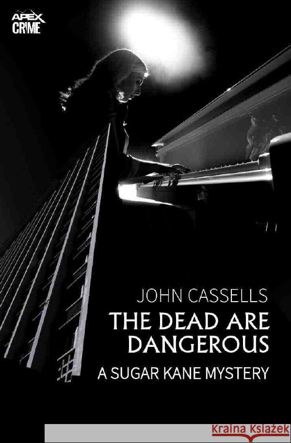 THE DEAD ARE DANGEROUS - A SUGAR KANE MYSTERY (English Edition) Cassells, John 9783754947555