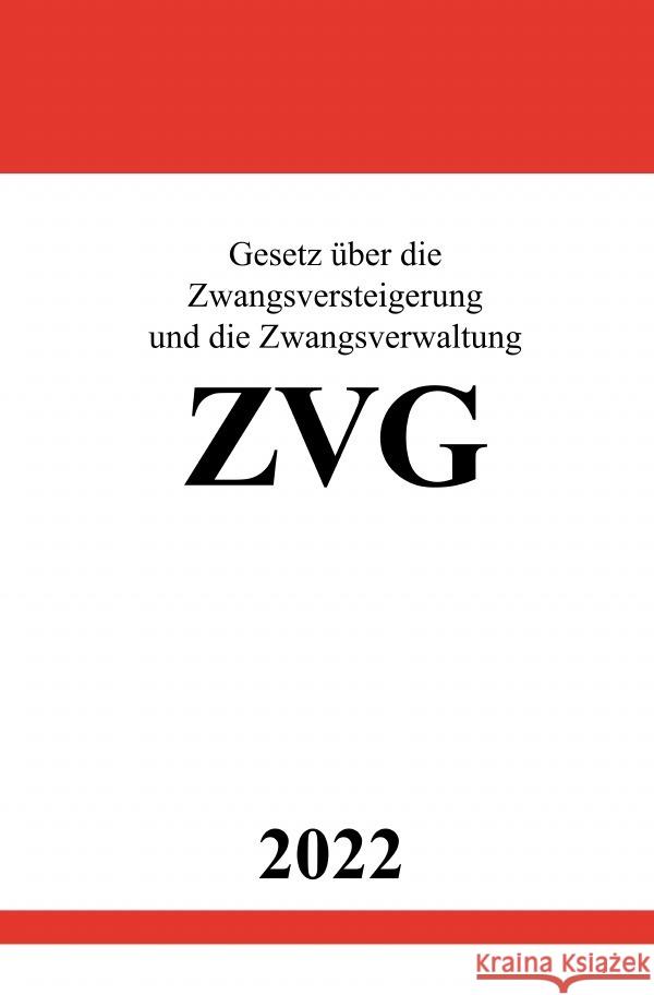 Gesetz über die Zwangsversteigerung und die Zwangsverwaltung ZVG 2022 Studier, Ronny 9783754948361 epubli
