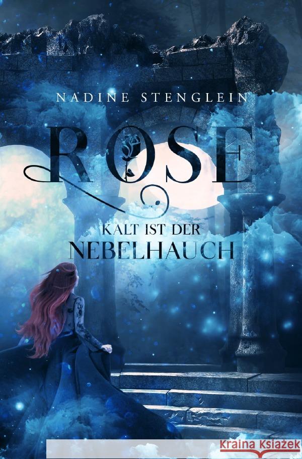 Rose - Kalt ist der Nebelhauch Stenglein, Nadine 9783754949016