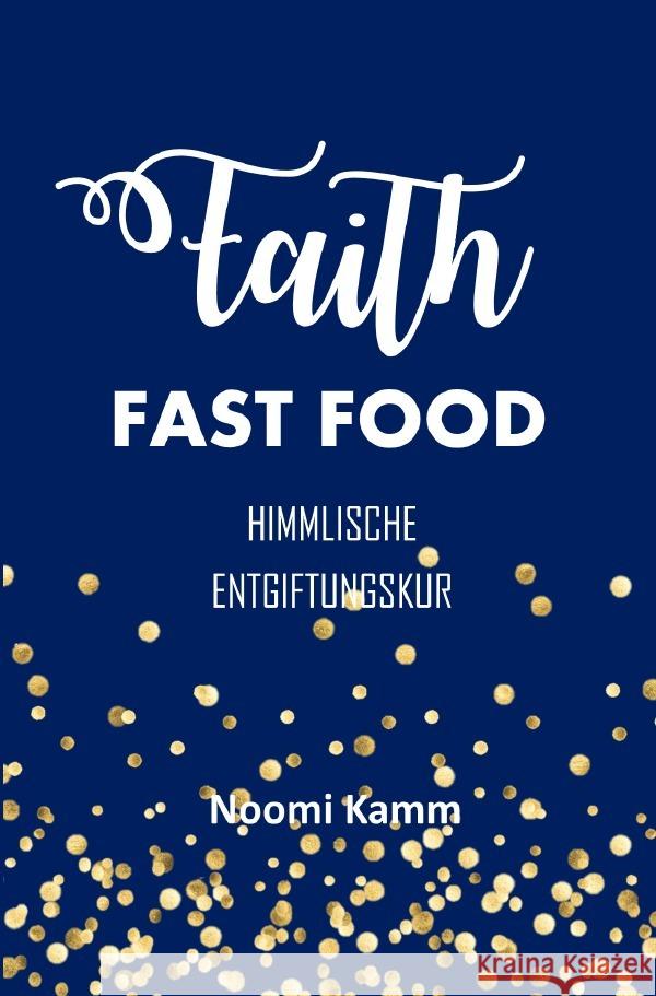 FAITH FAST FOOD Kamm, Noomi 9783754949351 epubli