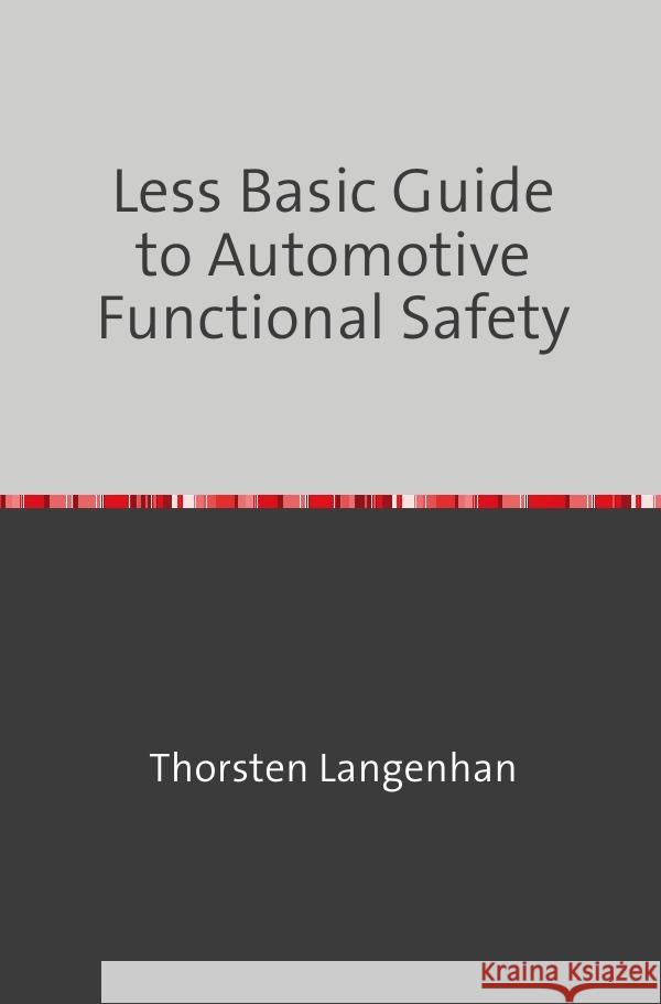 Less Basic Guide to Automotive Functional Safety Langenhan, Thorsten 9783754950364