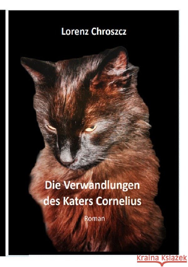 Die Verwandlungen des Katers Cornelius Chroszcz, Lorenz 9783754951224