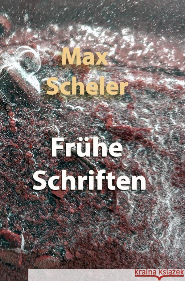 Frühe Schriften Scheler, Max 9783754951774 epubli