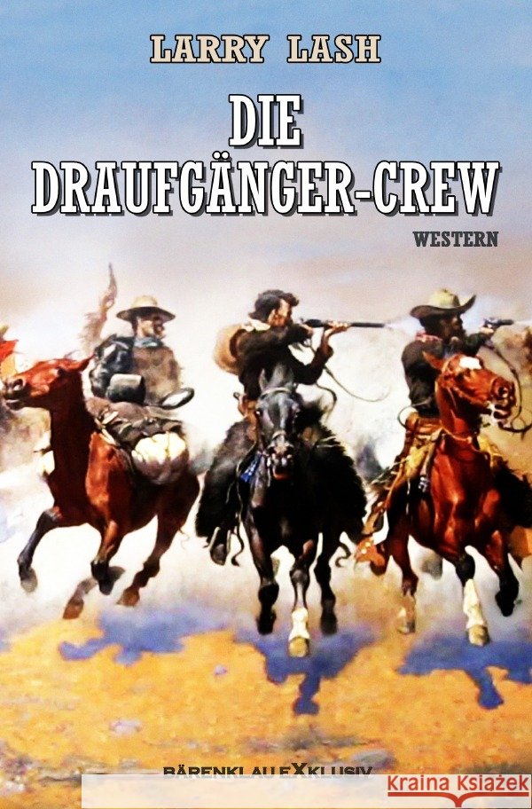 Die Draufgänger-Crew Lash, Larry 9783754952702 epubli