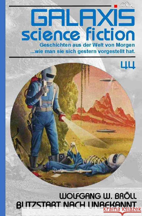 GALAXIS SCIENCE FICTION, Band 44: BLITZSTART NACH UNBEKANNT Bröll, Wolfgang W. 9783754953389