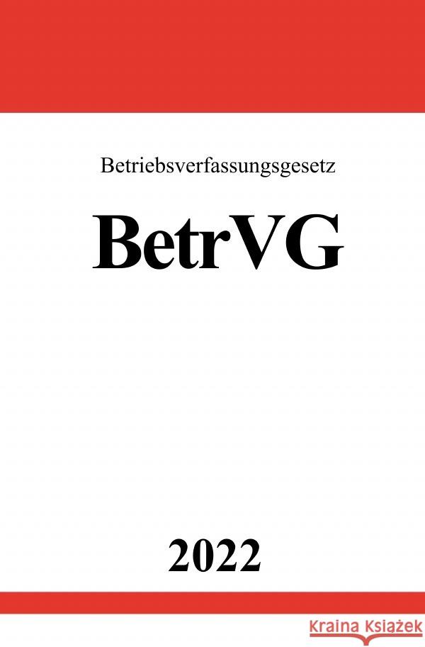 Betriebsverfassungsgesetz BetrVG 2022 Studier, Ronny 9783754953570 epubli