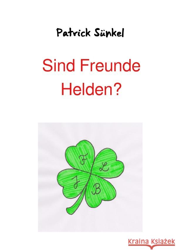 Sind Freunde Helden? Sünkel, Patrick 9783754954676