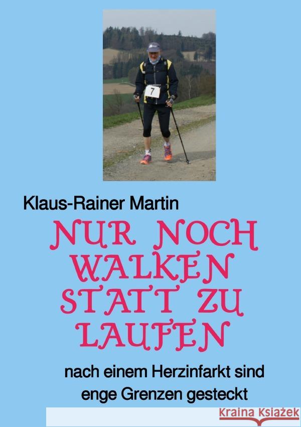 Nur noch walken statt zu laufen Martin, Klaus-Rainer 9783754955437