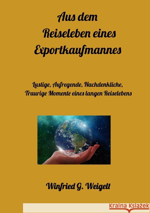 Aus dem Reiseleben eines Exportkaufmannes Weigelt, Winfried 9783754956410