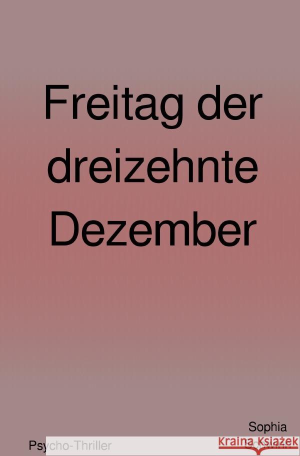 Freitag der dreizehnte Dezember Schwinn, Sophia 9783754958438 epubli