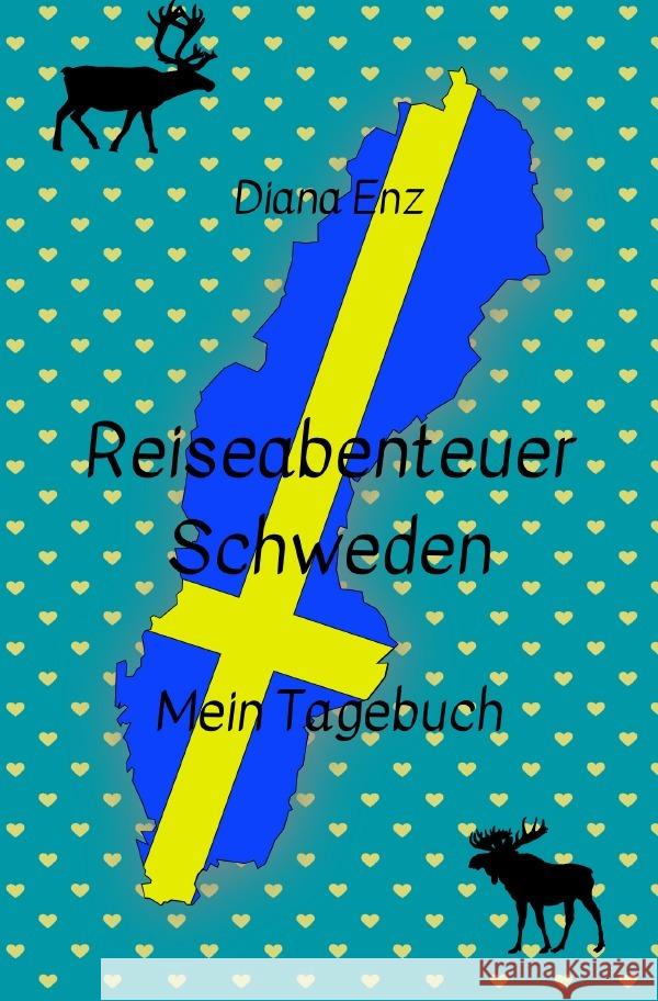 Reiseabenteuer Schweden - mein Tagebuch Enz, Diana 9783754959305 epubli