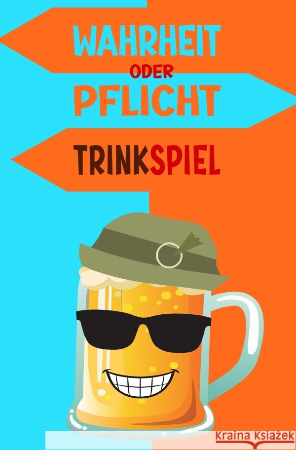 Wahrheit oder Pflicht | Trinkspiel Chmiel, Daniel 9783754960585 epubli