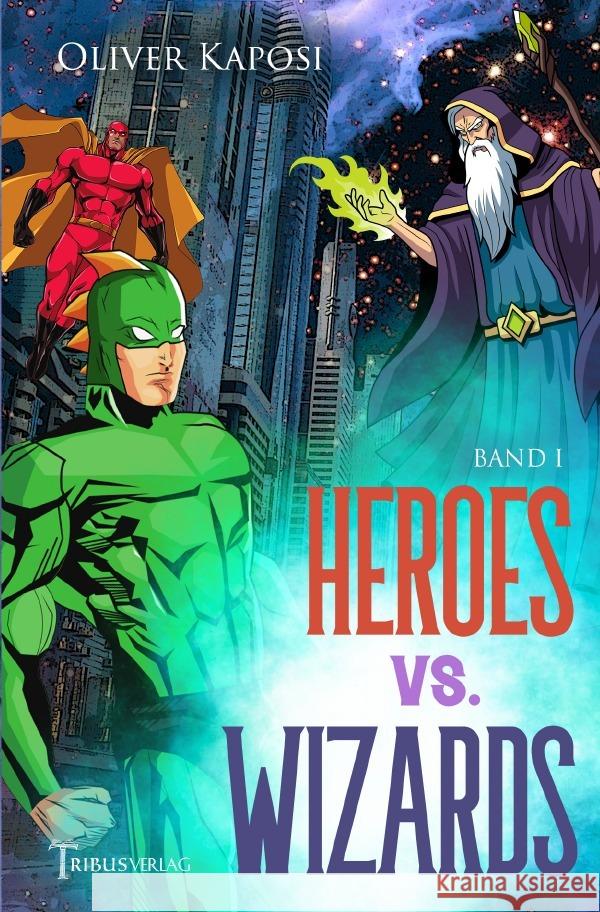 Heroes vs. Wizards Kaposi, Oliver 9783754960769 epubli