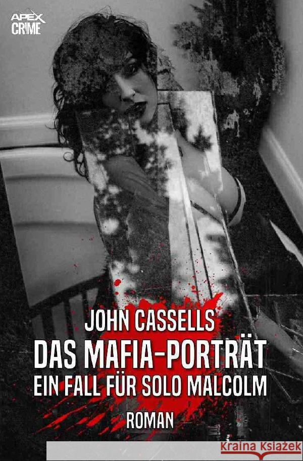 DAS MAFIA-PORTRÄT - EIN FALL FÜR SOLO MALCOLM Cassells, John 9783754960882