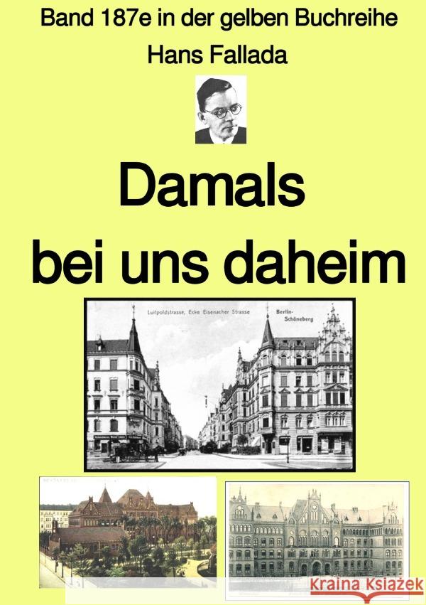 Damals bei uns daheim  -  Band 187e in der gelben Buchreihe - bei Jürgen Ruszkowski Fallada, Hans 9783754961292