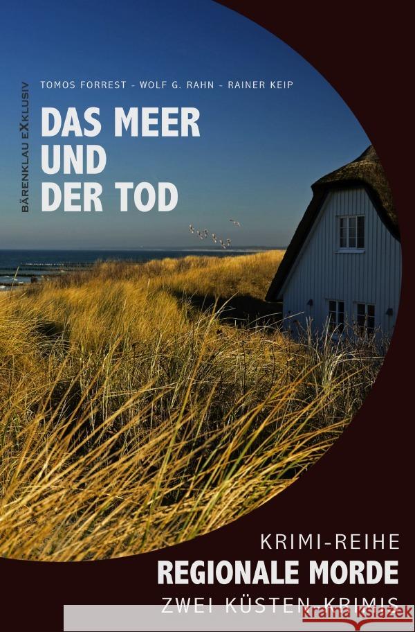 Das Meer und der Tod - Regionale Morde: 2 Küsten-Krimis Forrest, Tomos, Rahn, Wolf G., Keip, Rainer 9783754961377