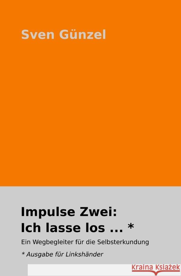 Impulse Zwei: Ich lasse los ... * Ausgabe für Linkshänder Günzel, Sven 9783754962145