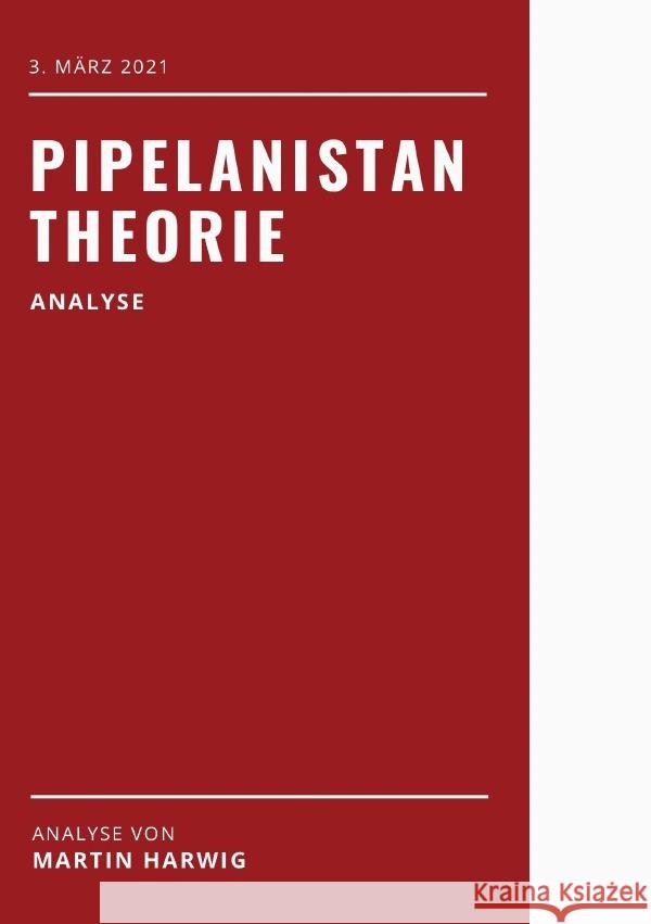 Pipelanistan Theorie Harwig, Martin 9783754962299 epubli