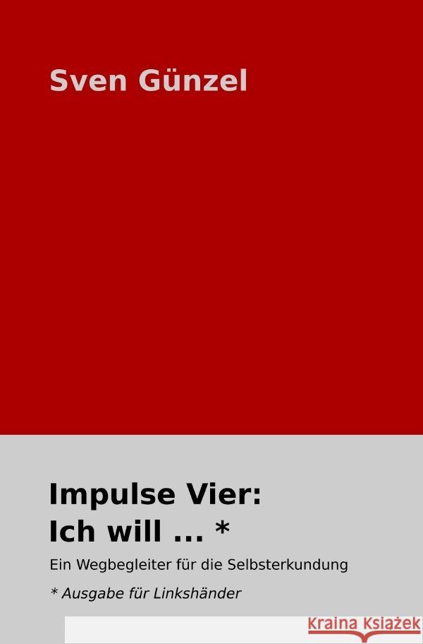 Impulse Vier: Ich will ... * Ausgabe für Linkshänder Günzel, Sven 9783754962442